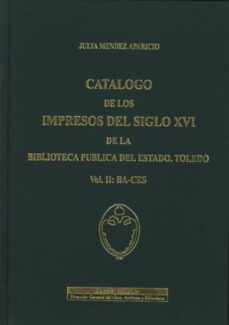 catalogo de los impresos del siglo xvi tomo 2-julia mendez aparicio-9788481811018