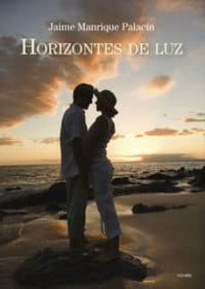 horizontes de luz-jaime manrique palacin-9788481988918