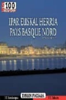 ipar euskal herria-pays basque nord: ehun paisaia. los 100 paisaj es-9788482162218