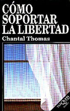 como soportar la libertad-chantal thomas-9788483106518