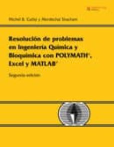 ingenieria quimica y bioquimica: problemas resueltos con polymath , excel y matlab-michael b. cutlip-9788483224618