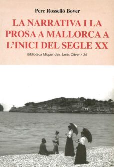 la narrativa i la prosa a mallorca a l inici del segle xx-pere rossello bover-9788484158318
