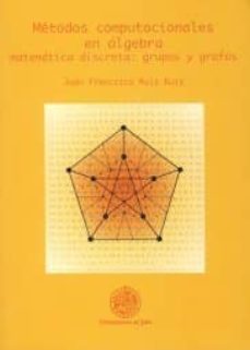 metodos computacionales en algebra: matematica discreta: grupos y grafos (incluye c.d)-9788484393818