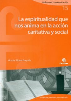 la espiritualidad que nos anima en la accion sociocaritativa y social (2ª ed.)-vicente altaba gargallo-9788484407218