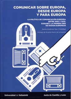 comunicar sobre europa, desde europa y para europa. la politica de comunicacion-sonia andrino san cristobal-9788484488118