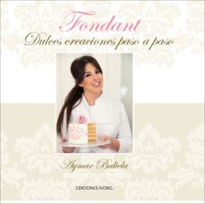 fondant. dulces creaciones paso a paso-aymar baliela valls-9788484597018