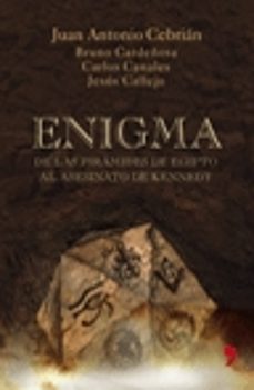enigma: de las piramides de egipto al asesinato de kennedy-jose antonio cebrian-9788484604518