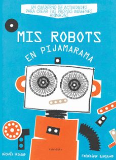 mis robots en pijamarama-michael leblond-9788484648918