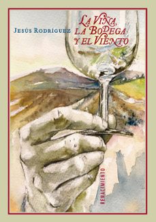 la viña, la bodega y el viento-jesus rodriguez-9788484727118