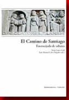el camino de santiago: encrucijada de saberes-itziar lopez guil-9788484895718
