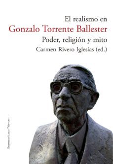 el realismo en gonzalo torrente ballester-carmen rivero iglesias-9788484896418