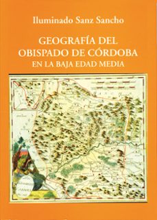 geografia del obispado de cordoba en la baja edad media-iluminado sanz sancho-9788486547318