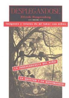 desplegandose: imagenes y relatos de mi labor con niños. la indep endencia del niño en quietud y en movimiento (2ªed.)-elfriede hengstenberg-9788487403118