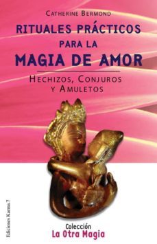 rituales practicos para la magia de amor: hechizos, conjuros y am uletos-catherine bermond-9788488885418