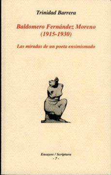 baldomero fernandez moreno (1915-1930) las miradas de un poeta en simismado-trinidad barrera-9788489727618
