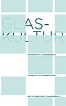 glas-kultur : ¿que paso con la transparencia?-9788489781818