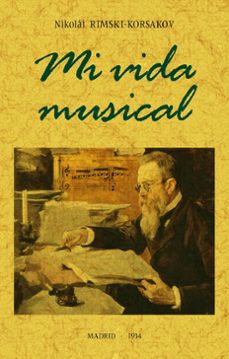 mi vida musical-nicolai a. rimski korssakon-9788490016718