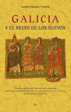galicia y el reino de los suevos-marcelo macias y garcia-9788490017418