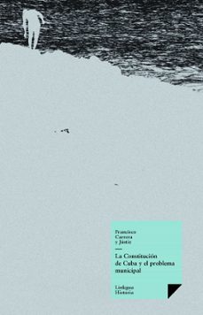 la constitucion de cuba y el problema municipal (ebook)-francisco carrera y jústiz-9788490076118