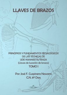 llaves de brazos. principios y fundamentos pedagogicos de las tecnicas de ude kwansetsu waza (ebook)-jose f. cusppinera navarro-9788490113318