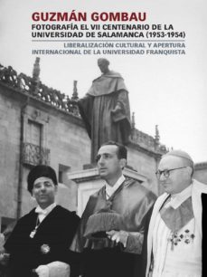 guzm·n gombau fotografia el vii centenario de la universidad de salamanca (1953-1954) (ebook)-carlos (coord.) (et al.) palomeque-9788490120118