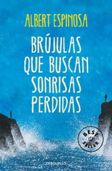 brujulas que buscan sonrisas perdidas-albert espinosa-9788490327418