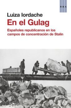 (pe) en el gulag: españoles republicanos en los campos de concentracion de stalin-luiza lordache-9788490562918