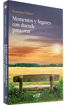 momentos y lugares con duende para orar-florentino ulibarri-9788490737118