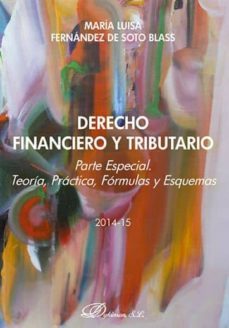 derecho financiero y tributario: parte especial: teoria, practica , formulas y esquemas-maria luisa fernandez de soto-9788490852118
