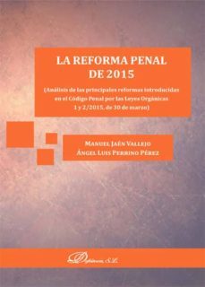 la reforma penal de 2015. analisis de las principales reformas introducidas en el codigo penal por las leyes organicas 1 y 2/2015, de 30 de marzo (ebook)-9788490854518