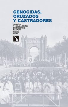 genocidas, cruzados y castradores-miquel izard-9788490970218