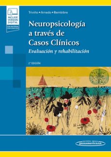 neuropsicologia a traves de casos clinicos: evaluacion y rehabilitacion (2ª ed.)-monica triviño mosquera-marisa arnedo montoro-judit bembibre serrano-9788491107118
