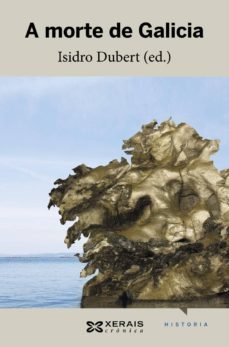 a morte de galicia (ebook)-isidro dubert-9788491216018