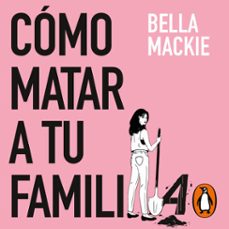 como matar a tu familia (audiolibro)-bella mackie-9788491298618