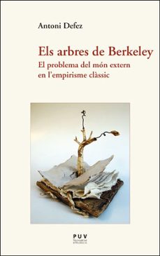 els arbres de berkeley. el problema del mon extern en l empirisme classic-antoni defez-9788491345718