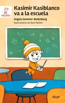 kasimir kasiblanco va a la escuela-angela sommer-bodenburg-9788491427018