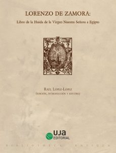 lorenzo de zamora: libro de la huida de la virgen nuestra señora a egipto-9788491595618