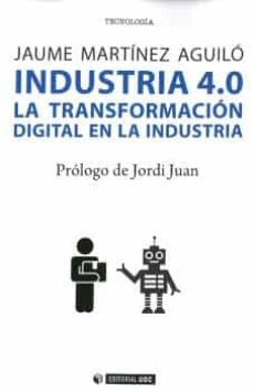 industria 4.0 la tranformación digital en la industria-jaume martinez aguilo-9788491804918
