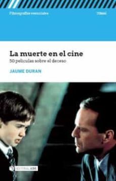 la muerte en el cine: 50 peliculas sobre el deceso-jaume duran-9788491805618