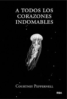 a todos los corazones indomables-courtney peppernell-9788491876618