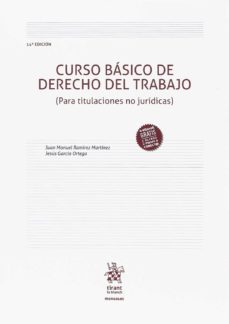 curso basico de derecho del trabajo (para titulaciones no juridicas) 14ª edicion 2018-juan manuel ramirez martinez-9788491904618