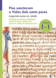 flos sanctorum o vides dels sants pares. volum i-1-marinela garcia sempere-antoni mas i miralles-joan m. perujo mergar-9788491912118