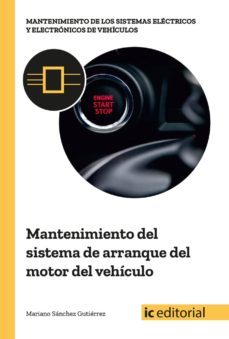 (i.b.d.) mantenimiento del sistema de arranque del motor del vehiculo-mariano sanchez gutierrez-9788491980018
