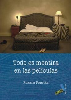 todo es mentira en las peliculas-roxana popelka-9788492528318
