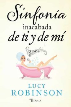 sinfonia inacabada de ti y de mi-lucy robinson-9788492916818