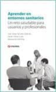 aprender en entornos sanitarios. un reto saludable para usuarios y profesionales-9788492931118