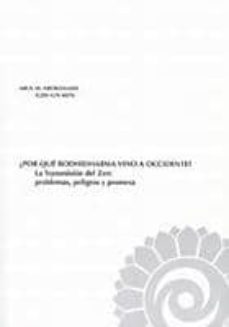 ¿por que bodhidharma vino a occidente?: la tansmision del zen: pr oblemas, peligros y promesa-arul a. arokiasamy-9788493622718