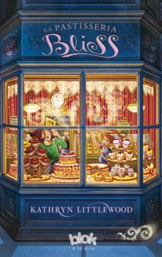 la pastisseria bliss-kathryn littlewood-9788493924218