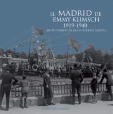 el madrid de emmy klimsch 1919-1940: archivo inedito de una fotog rafa alemana-karim taylhardat-9788493944018