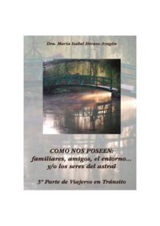 como nos poseen. familiares, amigos, el entorno y/o los seres del astral-9788494016318